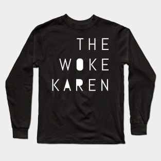 The Woke Karen Long Sleeve T-Shirt